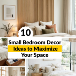 10 Small Bedroom Decor Ideas to Maximize Your Space