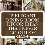 15 Elegant Dining Room Decor Ideas That Never Go Out of Style